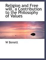 Religion and Free Will: a Contribution to the Philosophy of Values 1015047173 Book Cover