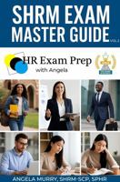 SHRM EXAM MASTER GUIDE: HR Exam Prep With Angela (Volume 2) 1968260927 Book Cover