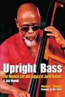 Upright Bass - The Musical Life and Legacy of Jamil Nasser 0692895981 Book Cover