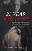 21 Year Obsession: A Woman's Secret Perspective of Control and Domination. 1491794364 Book Cover