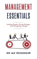 Management Essentials: Leading People, Driving Strategy, and Navigating Change 1998376087 Book Cover
