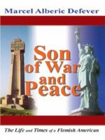 Son of War and Peace: The Life and Times of a Flemish American 1418452696 Book Cover