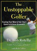 The Unstoppable Golfer. by Bob Rotella 1451650167 Book Cover