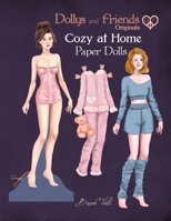 Dollys and Friends Originals, Cozy at Home Paper Dolls: Fashion Dress Up Collection of Loungewear, Nightgowns and Pajamas B0DWLBD7MG Book Cover