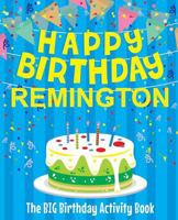 Happy Birthday Remington - The Big Birthday Activity Book: Personalized Children's Activity Book 1720518963 Book Cover