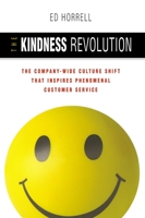 The Kindness Revolution: The Company-Wide Culture Shift That Inspires Phenomenal Customer Service 0814473075 Book Cover