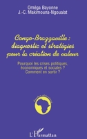 CONGO-BRAZZAVILLE : DIAGNOSTIC ET STRATEGIES POUR LA CREATION DES VALEURS: Pourquoi les crises politiques, économiques et sociales ? Comment s'en sortir ? 2738469205 Book Cover