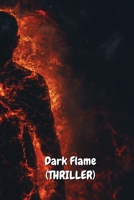 Dark Flame (THRILLER) B0DSCGN36C Book Cover