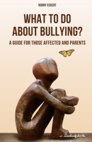 What to Do about bullying?: A guide for those affected and parents B0FSWY3J1T Book Cover