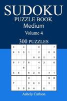 300 Medium Sudoku Puzzle Book: Volume 4 154051773X Book Cover