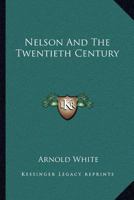 Nelson and the Twentieth Century 1163242594 Book Cover