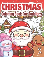 Christmas Coloring Book for Toddlers: 50 Super Easy to Color Large prints of the cutest Santa Claus, Christmas Tree, Stockings, Reindeers, Joyful Snowman and More… B0CNZG56LS Book Cover
