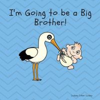 I'm Going to Be a Big Brother 1725886502 Book Cover