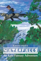 Waterfalls: An Epic Fantasy Adventure 1504914961 Book Cover
