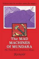 The Mad Machines of Mundara: The Third Book of Dubious Magic 0994617461 Book Cover