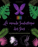 Le monde fantastique des fées Livre de coloriage Scènes mythologiques de fées pour adolescents et adultes: Une collection de dessins légendaires pour ... la créativité et la détente B0C42Z5V21 Book Cover