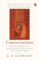 Conversations: India's Leading Art Historian Engages with 101 themes, and More 0670095117 Book Cover