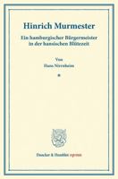 Hinrich Murmester: Ein Hamburgischer Burgermeister in Der Hansischen Blutezeit. (Pfingstblatter Des Hansischen Geschichtsvereins IV) 3428167791 Book Cover