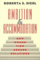 Ambition and Accommodation: How Women View Gender Relations 0226756963 Book Cover