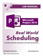 Microsoft Project 2016 "Real World Scheduling" Lab Manual 0997525541 Book Cover