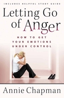 Letting Go of Anger: How to Get Your Emotions Under Control 0736924736 Book Cover
