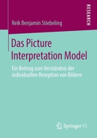 Das Picture Interpretation Model : Ein Beitrag Zum Verst?ndnis der Individuellen Rezeption Von Bildern 3658277637 Book Cover