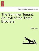 The Summer Tenant. An Idyll of the Three Brothers. 1241089116 Book Cover