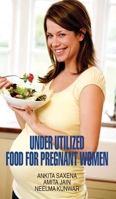 Underutilized Food for Pregnant Women 8183567177 Book Cover