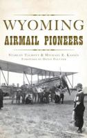 Wyoming Airmail Pioneers 1625858647 Book Cover