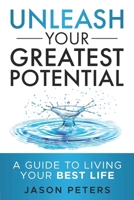 Unleash Your Greatest Potential: A Guide To Living Your Best Life B0DV3TSHXR Book Cover