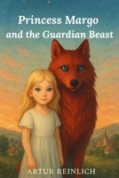 Princess Margo and the Guardian Beast (The Tales of Princess Margo and the Beast from Tar) B0FHKMM439 Book Cover