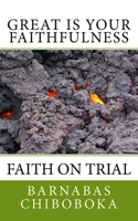 Great is Your Faithfulness: Faith on trial through a Pituitary Tumour 1482549611 Book Cover