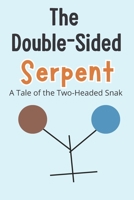 The Double-Sided Serpent: A Tale of the Two-Headed Snake B0CFZ9S4FF Book Cover