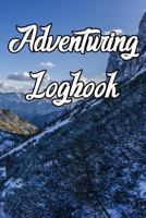 Adventuring Logbook: Record Routes, Gear, Reviews, Backpack Prep, Best Locations and Records of Adventuring 1798694980 Book Cover