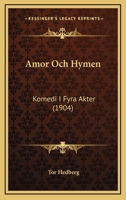 Amor Och Hymen: Komedi I Fyra Akter (1904) 1168053536 Book Cover