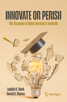 Higher Education – Innovate or Perish: Why Disruption of Higher Education Is Imminent 3032052971 Book Cover