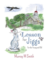 A Lesson For Jiggs: For the Young and Old 1647183464 Book Cover