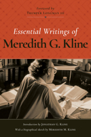 Essential Writings of Meredith G. Kline 1619708531 Book Cover