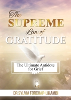 The Supreme Law of Gratitude: The Ultimate Antidote for Grief 1913266311 Book Cover