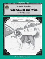 A Guide for Using The Call of the Wild in the Classroom 1557344469 Book Cover