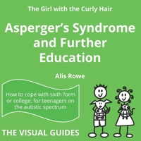 Asperger's Syndrome and Further Education: by the girl with the curly hair 1515147150 Book Cover