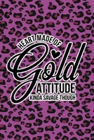 Heart Made Of Gold, Attitude Kinda Savage Though: Purple Leopard Print Sassy Mom Journal / Snarky Notebook 1677287675 Book Cover