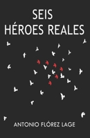 Seis Héroes Reales 840902036X Book Cover