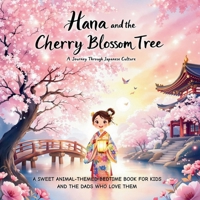 Hana and the Cherry Blossom Tree: A Journey Through Japanese Culture: A Bilingual Adventure for Kids 2-6 to Explore Sakura, Kimono, and More! (Little Explorers Around the World) B0FFSX5W5S Book Cover