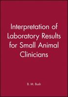 Interpretation of Laboratory Results for Small Animal Clinicians 0632032596 Book Cover