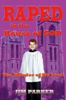 Raped in the House of God: The Murder of My Soul 0595317529 Book Cover