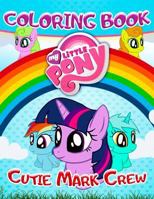 My Little Pony: Cutie Mark Crew Coloring Book: Awesome Book for Kids (2018) 1727744381 Book Cover
