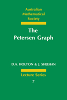 The Petersen Graph (Australian Mathematical Society Lecture Series) 0521435943 Book Cover