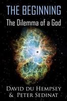 The Beginning: The Dilemma of a God 150084683X Book Cover