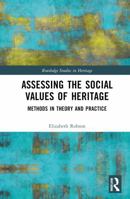 Assessing the Social Values of Heritage: Methods in Theory and Practice (Routledge Studies in Heritage) 1032805269 Book Cover